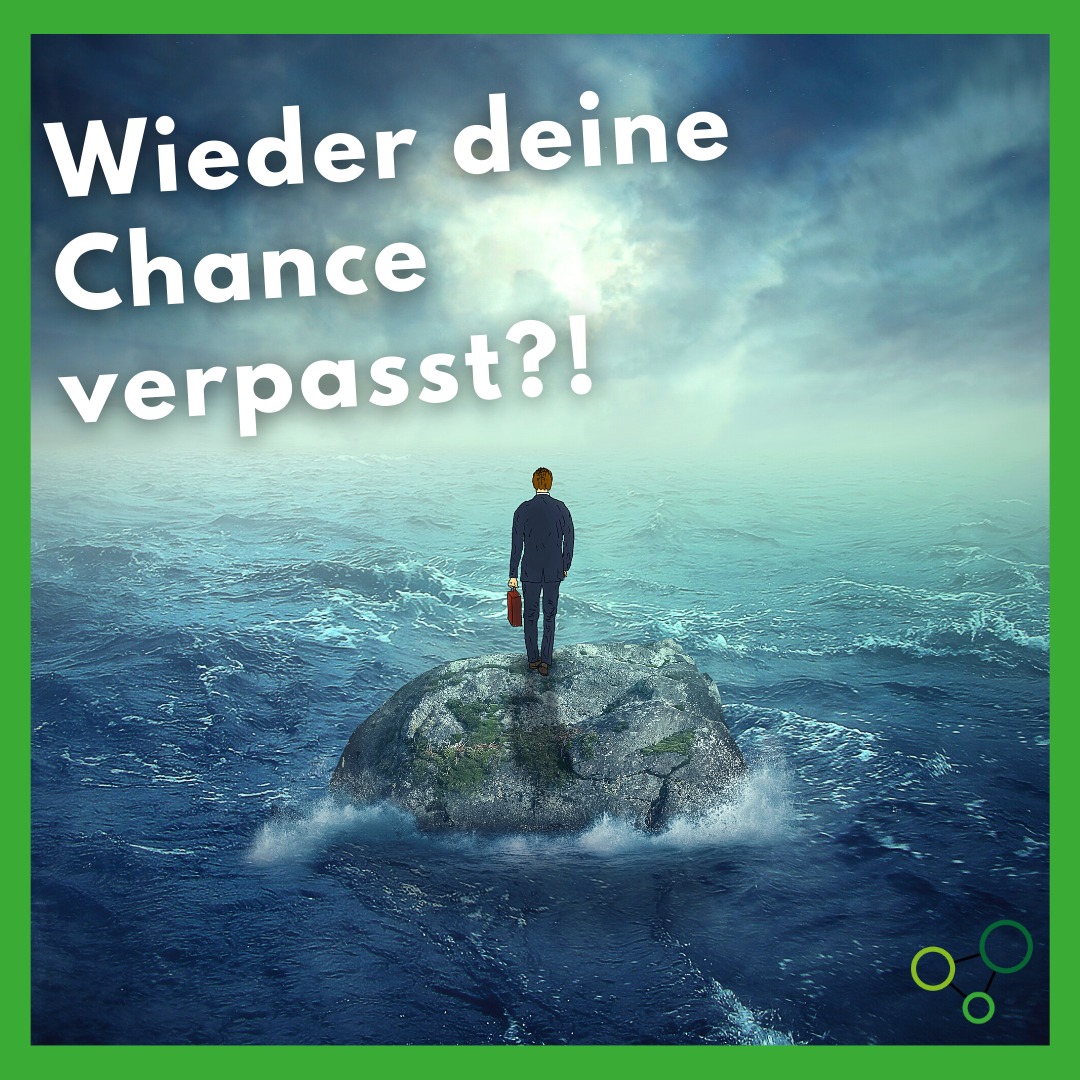 Wieder deine Chance verpasst?